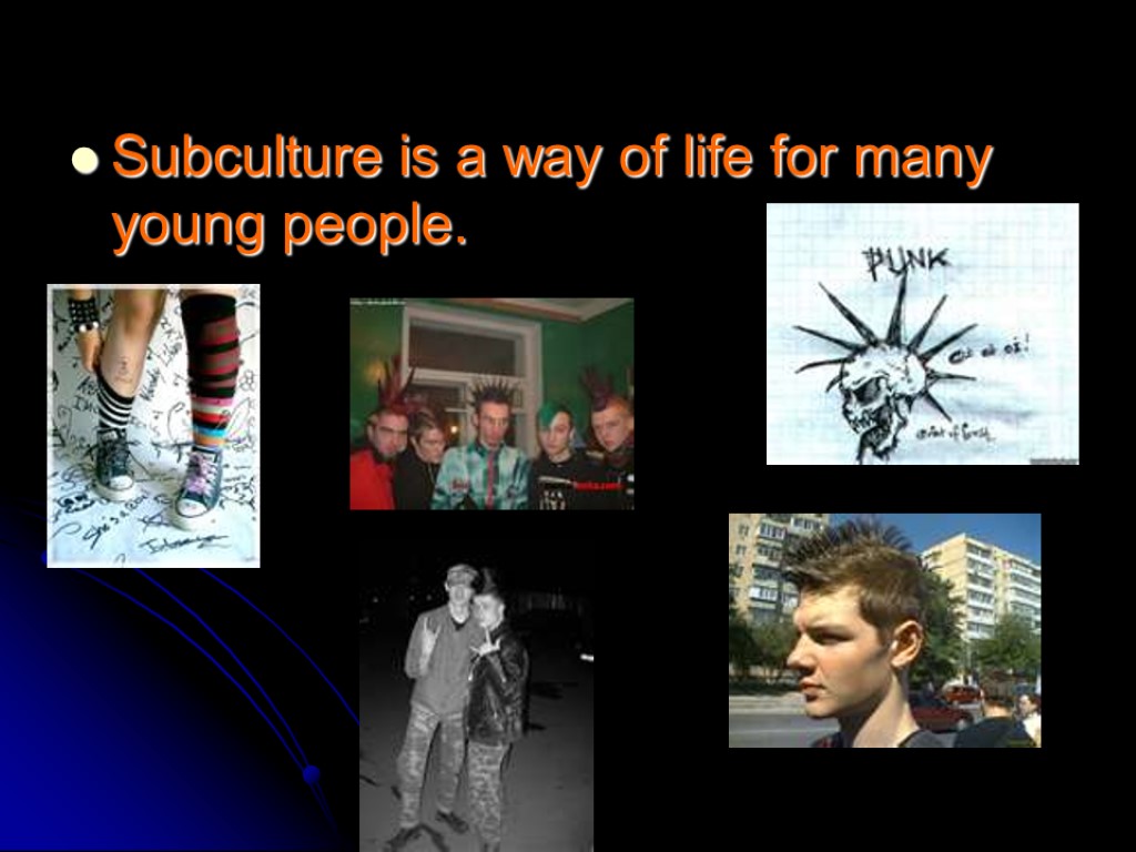 Subculture is a way of life for many young people.